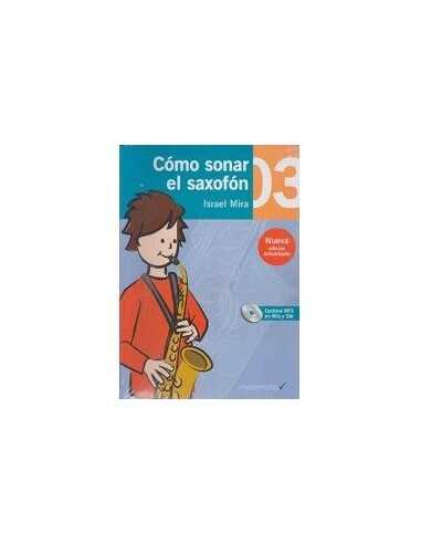 Cómo Sonar El Saxofón 3 Cuaderno + CD/ Nueva Edición. Mira, Israel