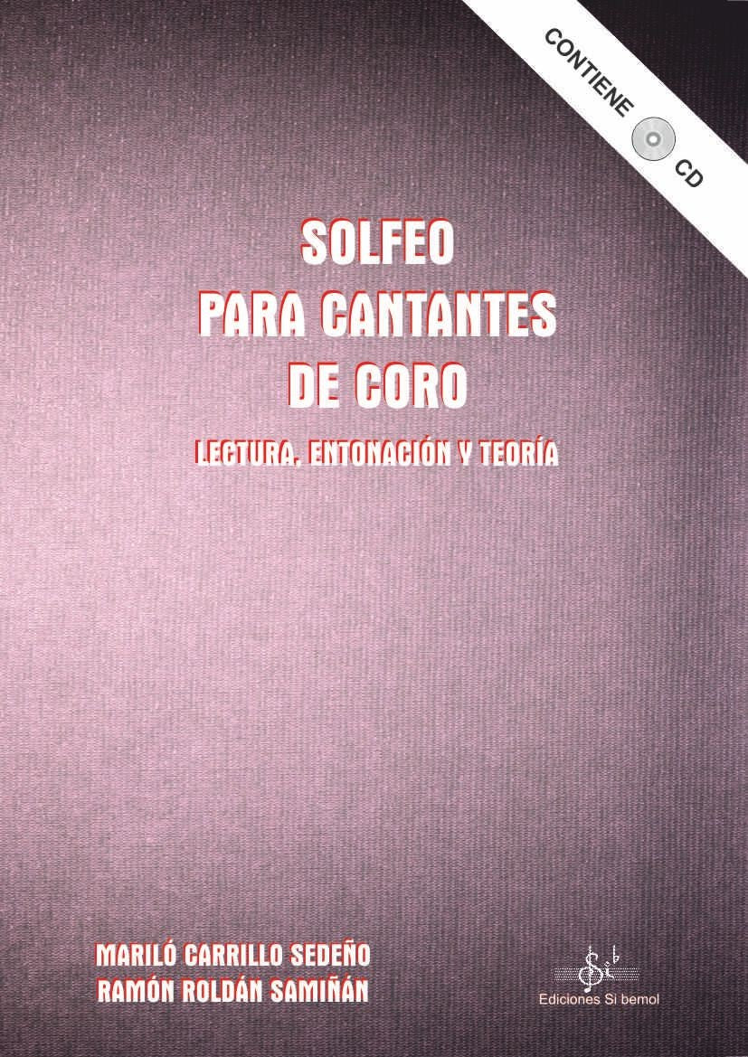 Solfeo para Cantantes de Coro + CD Lectura, Entonacion y Teoria. Carrillo, M. - Roldan, R.