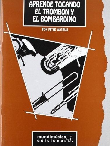 Aprende Tocando el Trombon y el Bombardino. Wastall, P.
