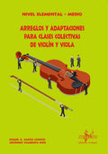 Arreglos y Adaptaciones para Clases Colectivas de Violin y Viola. Garcia Leoncio, M. - Valdehita Ruiz, J.