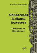 Conocemos la Flauta Travesera Cuaderno de Ejercicios I. De la Viuda Espadas, M.