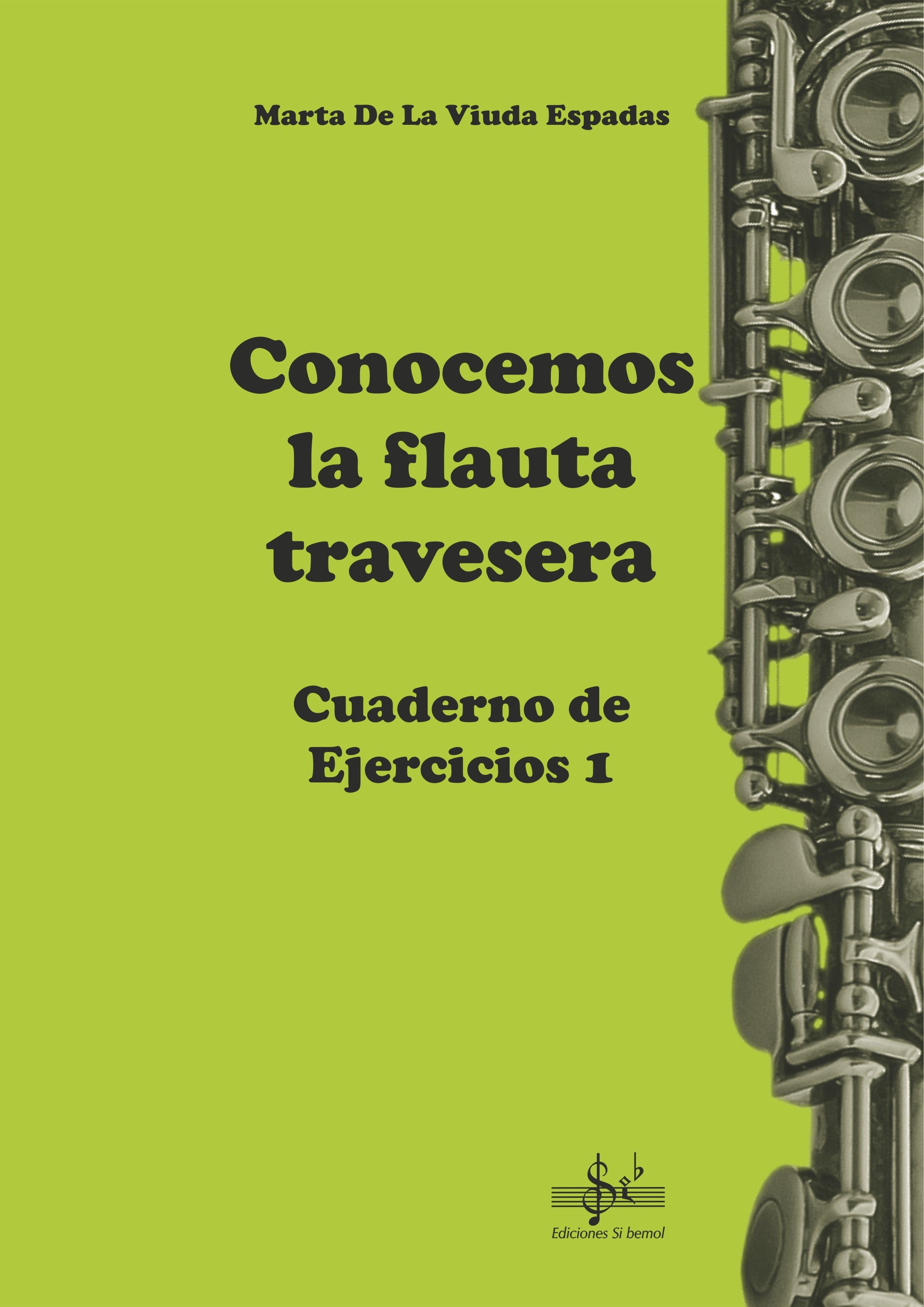 Conocemos la Flauta Travesera Cuaderno de Ejercicios I. De la Viuda Espadas, M.