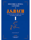 Descubre la musica cantando a J.S. Bach Vol. 1. Carbonell, J.M., Gimeno, C.
