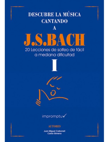 Descubre la musica cantando a J.S. Bach Vol. 1. Carbonell, J.M., Gimeno, C.