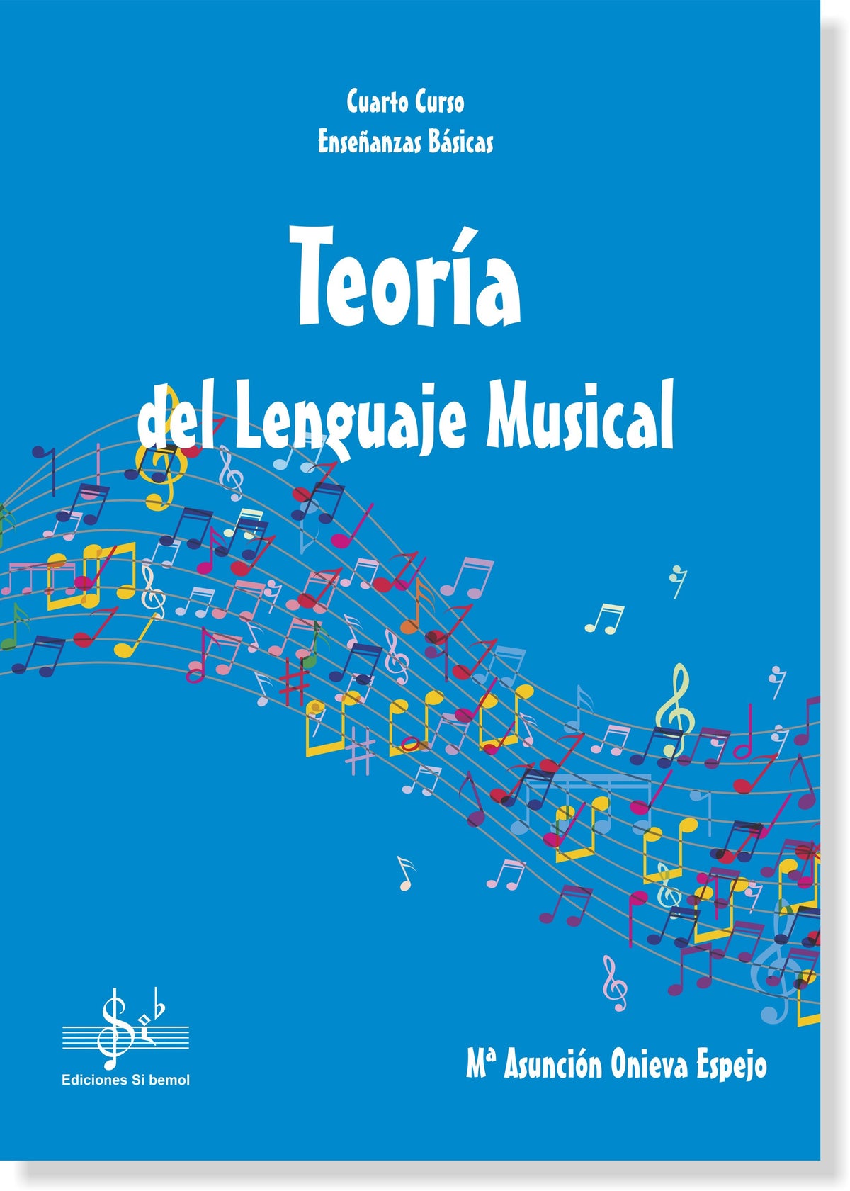 Teoria del Lenguaje Musical 4. Basicas. Onieva Espejo, M.A.