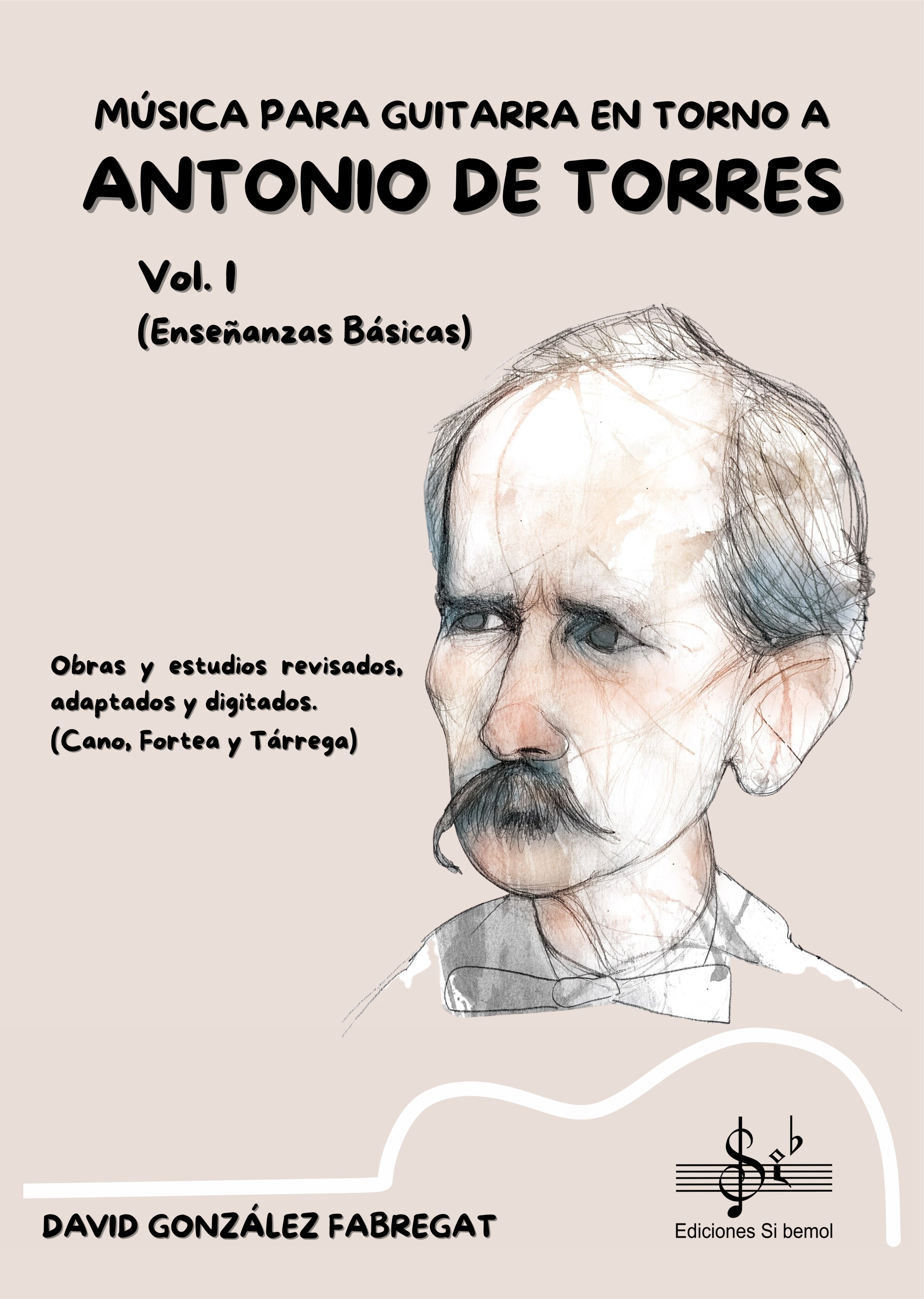 Musica para Guitarra en Torno a Antonio de Torres Vol. 1. Gonzalez Fabregat, D.