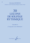 30 Leçons de Solfège Rythmique Vol. VI. Bourdeaux, M.