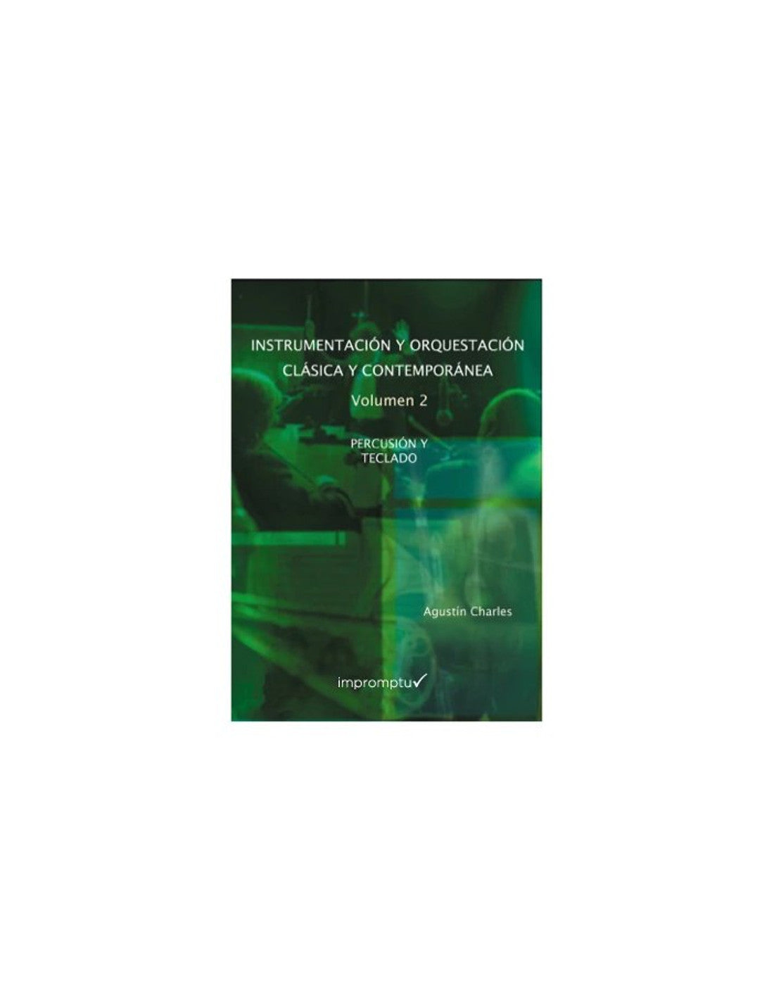Tratado de Instrumentacion Vol.2 Percusion y Teclado - Agustin Charles