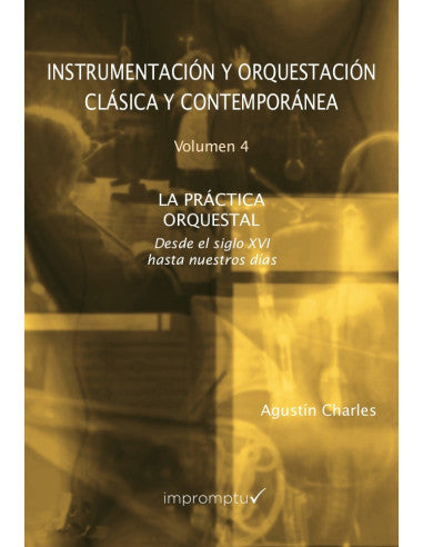 Tratado de Instrumentacion Vol.4 Practica Orquestal - Agustin Charles